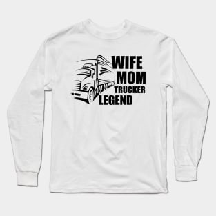 Wife Mom Trucker Legend, text Long Sleeve T-Shirt